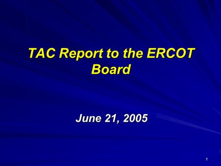 1 TAC Report to the ERCOT Board June 21, 2005. 2 TAC Summary 8 PRRS 8 PRRS Withdrawal of PRR 552 Withdrawal of PRR 552 Potomac Recommendations Potomac.