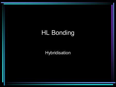 HL Bonding Hybridisation. Hybridization is a model which is used to explain the behavior of atomic orbitals during the formation of covalent bonds. When.