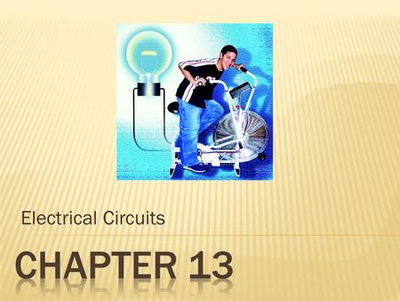 Electrical Circuits. Objectives Objectives – Explain how electrical energy is supplied to devices in a circuit. – Use electrical symbols to draw simple.