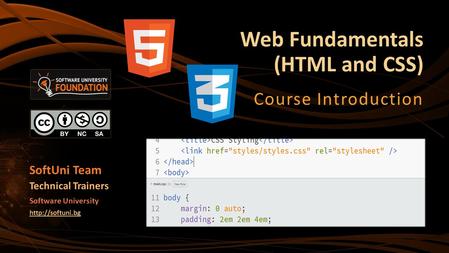 Web Fundamentals (HTML and CSS) Course Introduction SoftUni Team Technical Trainers Software University