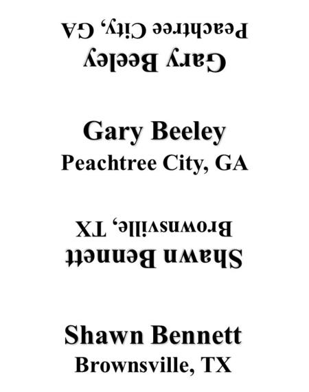 Gary Beeley Peachtree City, GA Shawn Bennett Brownsville, TX Gary Beeley Peachtree City, GA Shawn Bennett Brownsville, TX.