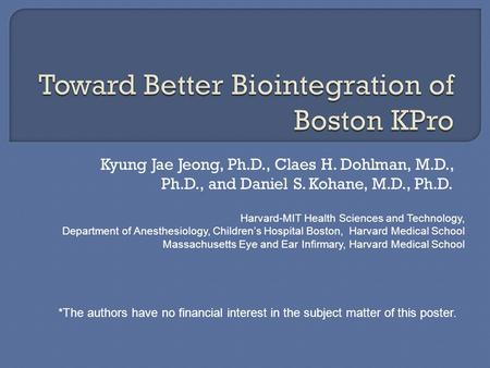 Kyung Jae Jeong, Ph.D., Claes H. Dohlman, M.D., Ph.D., and Daniel S. Kohane, M.D., Ph.D. Harvard-MIT Health Sciences and Technology, Department of Anesthesiology,