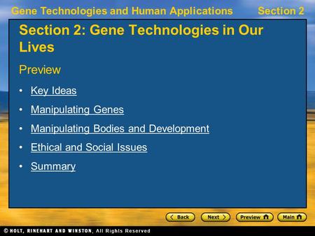 Gene Technologies and Human ApplicationsSection 2 Section 2: Gene Technologies in Our Lives Preview Key Ideas Manipulating Genes Manipulating Bodies and.