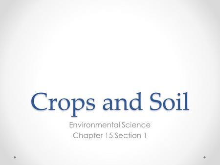 Crops and Soil Environmental Science Chapter 15 Section 1.