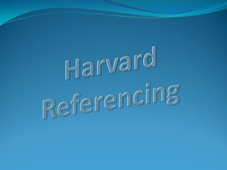 Harvard Referencing.