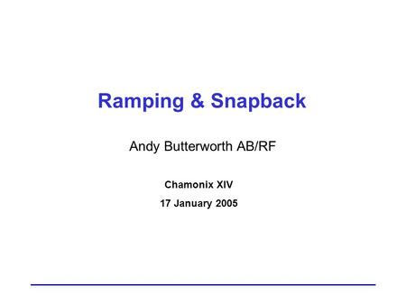 Ramping & Snapback Andy Butterworth AB/RF Chamonix XIV 17 January 2005.
