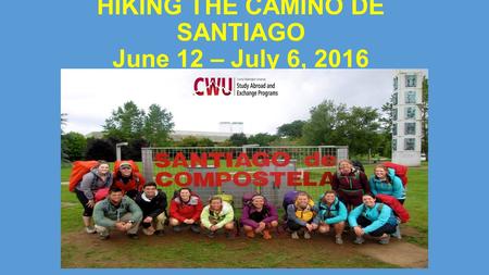 HIKING THE CAMINO DE SANTIAGO June 12 – July 6, 2016.