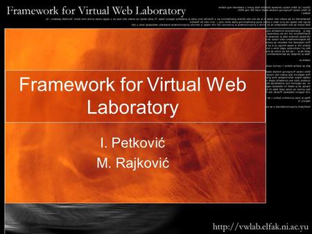 Framework for Virtual Web Laboratory I. Petković M. Rajković.