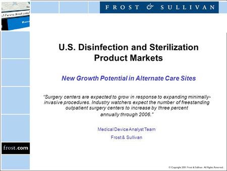 U.S. Disinfection and Sterilization Product Markets New Growth Potential in Alternate Care Sites “Surgery centers are expected to grow in response to expanding.