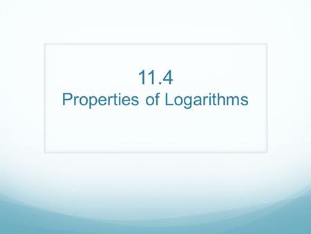 11.4 Properties of Logarithms. Logarithms A logarithm is an operation, a little like taking the sine of an angle. Raising a constant to a power is called.