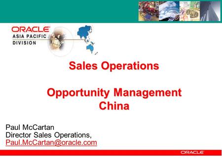 Sales Operations Opportunity Management China Paul McCartan Director Sales Operations,