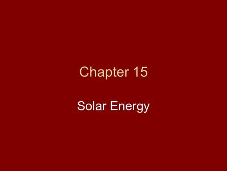 Chapter 15 Solar Energy. The ability to cause a change in matter. Energy.