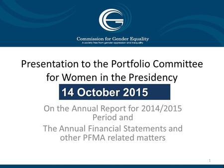 Presentation to the Portfolio Committee for Women in the Presidency On the Annual Report for 2014/2015 Period and The Annual Financial Statements and other.