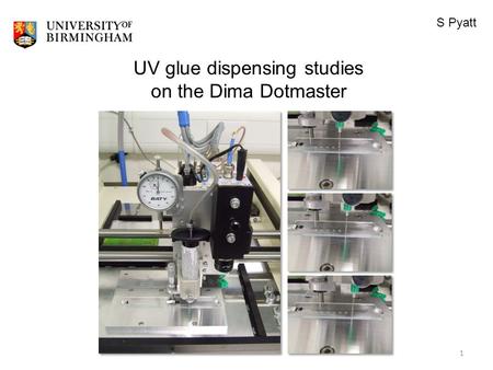 S Pyatt UV glue dispensing studies on the Dima Dotmaster 1.