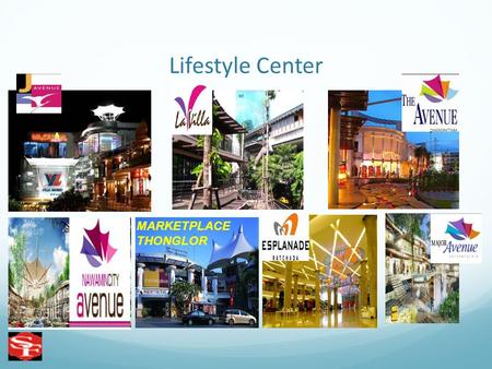 Lifestyle Center MARKETPLACE THONGLOR. J – avenue Thonglor J-AVENUE Thonglor.