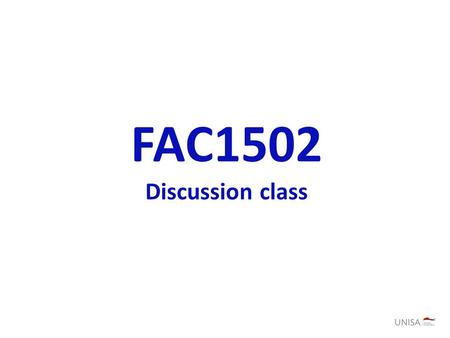 FAC1502 Discussion class. PROGRAM Examination issues General problem areas Q & A.