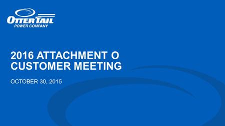 2016 ATTACHMENT O CUSTOMER MEETING OCTOBER 30, 2015.
