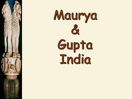 The Maurya Empire 321 BCE – 185 BCE  Unified northern India. Indus to Ganges  First unified centralized government in India  Defeated the Macedon/Persian.