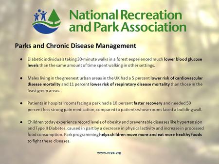 Parks and Chronic Disease Management ●Diabetic individuals taking 30-minute walks in a forest experienced much lower blood glucose levels than the same.