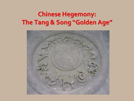 Chinese Hegemony: The Tang & Song “Golden Age”. Re-cap: Important Dates.