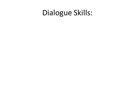 Dialogue Skills:.