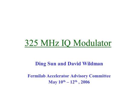 Ding Sun and David Wildman Fermilab Accelerator Advisory Committee