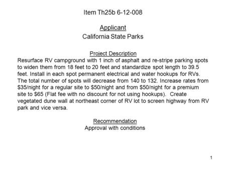 1 Item Th25b 6-12-008 Applicant California State Parks Project Description Resurface RV campground with 1 inch of asphalt and re-stripe parking spots to.