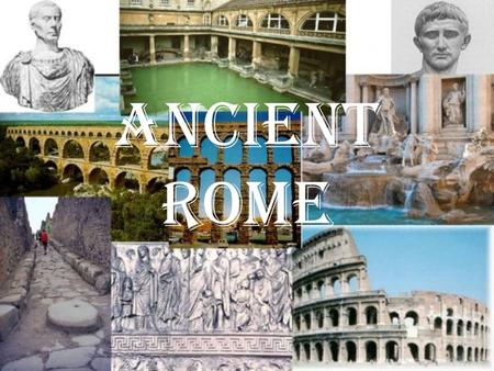 ANCIENT ROME.