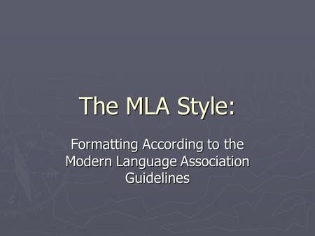 The MLA Style: Formatting According to the Modern Language Association Guidelines.