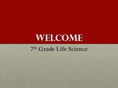 Welcome 7 th Grade Life Science. Course Map Unit 1 -- Interactions, Energy and Dynamics ( Ecology ) Unit 1 -- Interactions, Energy and Dynamics ( Ecology.