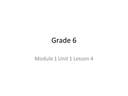 Grade 6 Module 1 Unit 1 Lesson 4. Today’s Lesson Opening Entrance Ticket: Comprehension Quiz, Chapter 2: ‘Three Old Ladies Knit the Socks of Death’ (5.