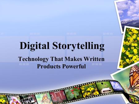 Digital Storytelling Technology That Makes Written Products Powerful.