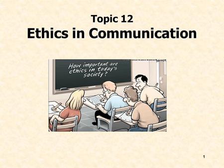 Topic 12 Ethics in Communication