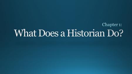 What Does a Historian Do?