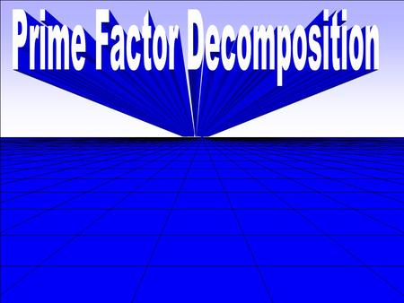 Prime Factor Decomposition