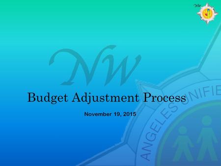 Budget Adjustment Process November 19, 2015. Components of the Budget Adjustment Process Student Data Analysis Complete Budget Adjustment Complete Assurance.