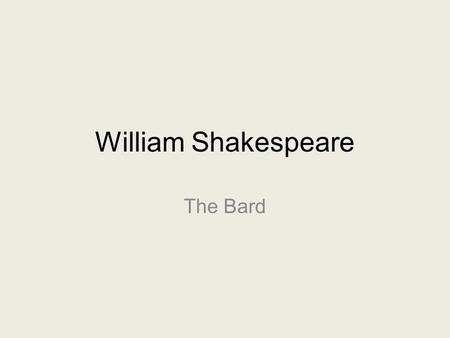 William Shakespeare The Bard. You’re Quoting Shakespeare!