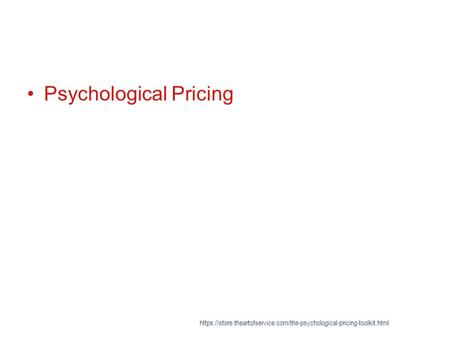 Psychological Pricing https://store.theartofservice.com/the-psychological-pricing-toolkit.html.