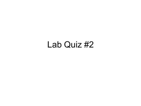Lab Quiz #2. 1. What data were gathered in the Photosynthesis & Cellular Respiration Lab? 2. List three different uses for the products of photosynthesis.