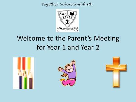 Welcome to the Parent’s Meeting for Year 1 and Year 2 Together in love and faith.