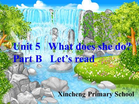 绿色圃教育网  Xincheng Primary School Unit 5 What does she do? Part B Let’s read.