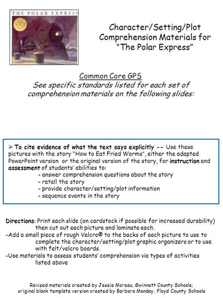 Character/Setting/Plot Comprehension Materials for “The Polar Express” Revised materials created by Jessie Moreau, Gwinnett County Schools; original blank.