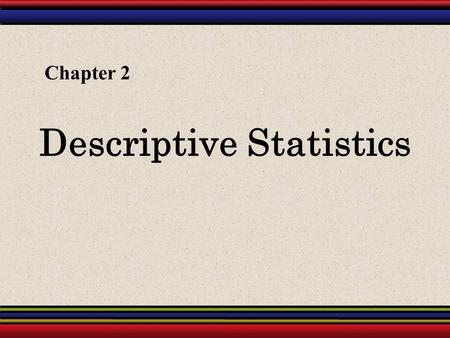 Descriptive Statistics Chapter 2. § 2.1 Frequency Distributions and Their Graphs.