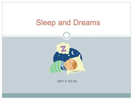 Sleep and Dreams UNIT 5- RG 5A.