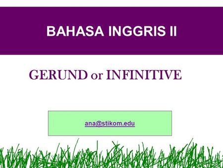 BAHASA INGGRIS II GERUND or INFINITIVE.
