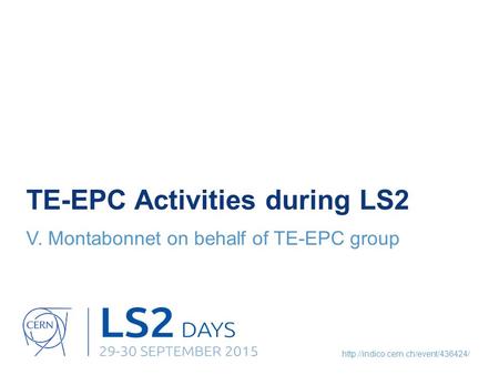TE-EPC Activities during LS2 V. Montabonnet on behalf of TE-EPC group.