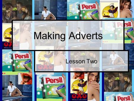 Making Adverts Lesson Two. Trudy Eperon 2004 Recap… What did we learn about adverts last lesson? What did we learn about adverts last lesson? What did.