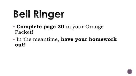 Bell Ringer Complete page 30 in your Orange Packet!