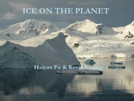 ICE ON THE PLANET Haiyan Fu & Kevin Kwong Rita Willaert.Antarctica - Neko Harbour.27 Feb 2007.Online Image.Flickr. 04 Oct 2011.