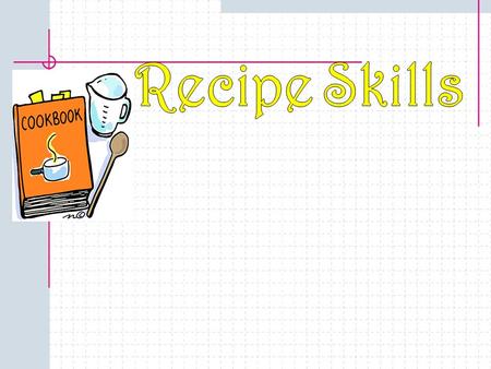 Recipe Skills.